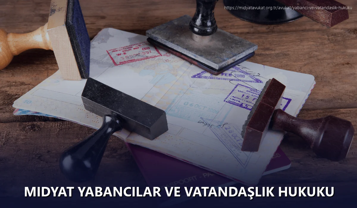Midyat Yabancılar ve Vatandaşlık Hukuku